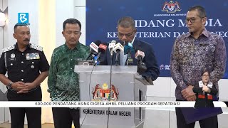 600000 pendatang asing digesa ambil peluang program repatriasi [upl. by Romano]