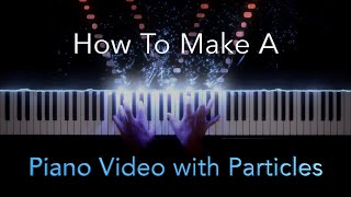 HowTo Make a Piano Video with Particles  2020 Version [upl. by Odlanyer]