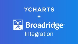 Getting Started Broadridge amp YCharts Integration [upl. by Massingill]