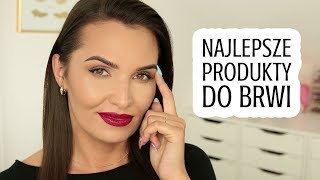 💎 NAJLEPSZE PRODUKTY DO BRWI  OD 10 DO 450 ZŁ 💎 [upl. by Anivel]