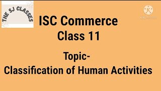 Classification of Human Activities Class 11 ISC Commerce [upl. by Limaj]