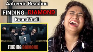 FINDING DIAMOND  Round2hell  R2H  Reaction By Aafreen Shaikh [upl. by Suoinuj]