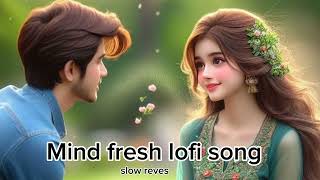 mind fresh lofi song romantic arjit singh for hind song remix music video dil mera dekho na song 😢🥺 [upl. by Un]