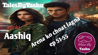 Sanki Aashiq ep 51 to 55  Arena ko chat lagna  TalesByYashu  love story [upl. by Gniw]