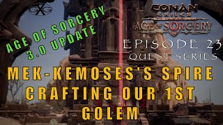 Conan Exiles Age of Sorcery Ep 23 30 Update MekKemoses’s Spire amp Crafting Our 1st Golem [upl. by Stacie]