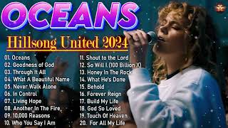 Oceans🙏Best Of Hillsong United Top 20 Playlist 2024 ✝✝Best Hillsong Praise Songs All TIME [upl. by Walsh211]