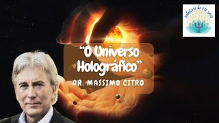 O Universo Holográfico  Dr Massimo Citro [upl. by Budwig]