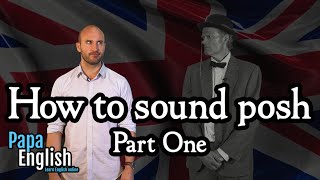 How to sound posh  Part one [upl. by Eelyram]