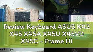 Review Keyboard ASUS K43 X45 X45A X45U X45VD X45C  Frame Hitam [upl. by Viridi909]