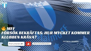 🔥 MFF FÖRSÖK BEKRÄFTAS HUR MYCKET KOMMER KLUBBEN KRÄVA [upl. by Irovi]