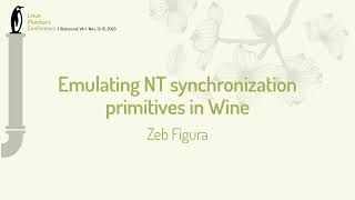 Emulating NT synchronization primitives in Wine  Zeb Figura [upl. by Sajet]