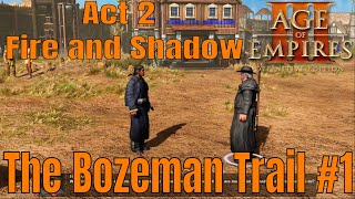 The Bozeman Trail 1  Act 2  Fire and Shadow  Age of Empires 3 DE [upl. by Wendalyn]