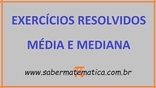 MÉDIA E MEDIANA  EXERCÍCIOS RESOLVIDOS  parte 1 [upl. by Abbub]