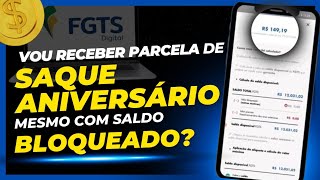 Saldo BLOQUEADO tem direito a receber parcela de saque aniversário FGTS [upl. by Ahsiri]