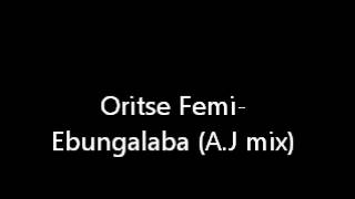 Oritse FemiEbungalaba [upl. by Ayotac717]