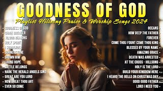 Top Christian Worship Songs 2024 🙏 Playlist Hillsong Praise amp Worship Songs 🙌 Goodness Of God 1 [upl. by Krantz]