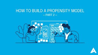 How to Build a Propensity Model  Part 2 [upl. by Fransisco]