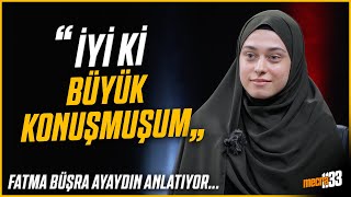 quotİyi ki Büyük Konuşmuşumquot  Fatma Büşra Ayaydın  Mecra1133 [upl. by Kial707]