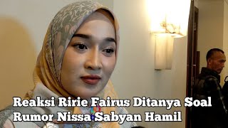 Reaksi Ririe Fairus Ditanya Soal Rumor Nissa Sabyan Hamil [upl. by Ybeloc]