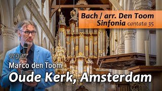 Bach Sinfonia Cantata 35  Oude Kerk Amsterdam  MARCO DEN TOOM organ [upl. by Cain253]