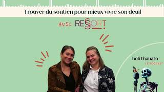 Episode 75  Trouver du soutien pour mieux vivre son deuil avec Tiffany et Caroline de Ressort [upl. by Ketty577]