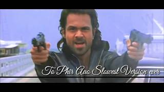 To Phir Aao Awarapan To Phir Aao Slowest Version Ever  Emraan Hashmi by JAYRAJ MAKWANA [upl. by Mcnalley]