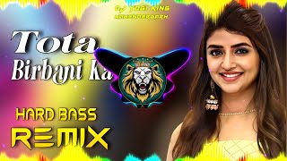 Tota Beerbani Ko Dj Remix Hard Bass  Full Vibration Mix  Dj Yogi King Mahendergarh [upl. by Brice]