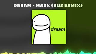 Dream  Mask Official Sus Remix [upl. by Ilowell]