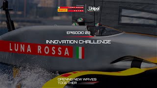 EP3 INNOVATION CHALLENGE  Opening New Waves Together  Unipol e Luna Rossa Prada Pirelli [upl. by Eessej]