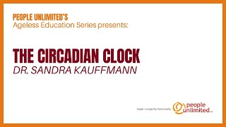 The Circadian Clock  Dr Sandra Kaufmann  People Unlimited Inc [upl. by Arul]