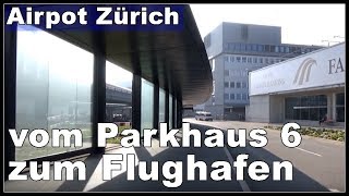 Vom Parkhaus 6 zum Flughafen Zürich  LSZH  ZRH Schweiz 2016 [upl. by Niotna]