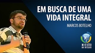 Marcos Botelho  Em busca de uma vida integral [upl. by Airyt]