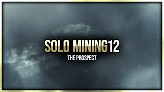 Eve Online  The Prospect  Solo Mining  Episode 12 [upl. by Miyasawa]