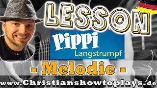 How to Play Pippi Langstrumpf quotMelodiequot Kinderlied  Gitarren Tutorial Tabs Akkorde Video Lesson [upl. by Gnanmas369]