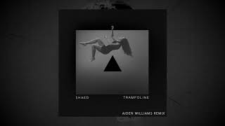 SHAED  Trampoline Aiden Williams Remix SHAED Remix Splice [upl. by Giavani]