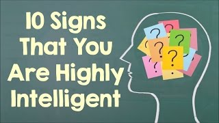 10 Signs That You Are Highly Intelligent [upl. by Lenka]