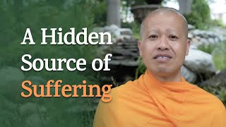 A Hidden Source of Our Suffering  A Monks Perspective [upl. by Okimuk]