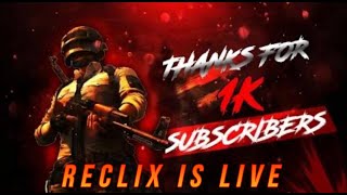 RECLIX is Back🔥😎  THANKS FOR 1k SUBSCRIBERS  RaykerYT7 bgmi bgmilive pubg [upl. by Naval]