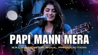 Papl Mann Mera Hindi Christian Song Jesus Song 2024 [upl. by Sluiter182]