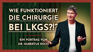 Wie funktioniert die Chirurgie bei LKGS  Vortrag von Dr Hubertus Koch [upl. by Dnaltroc]