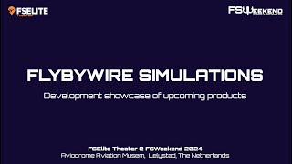 FlyByWire Simulations Seminar  FSWeekend 2024  FSElite Theater [upl. by Balac]