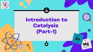 Introduction to Catalysis Part 1 [upl. by Biles674]