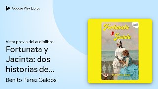 Fortunata Y Jacinta Dos Historias De Casadas… de Benito Pérez… · Vista previa del audiolibro [upl. by Cosette672]