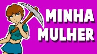 Minha Mulher Joga Minecraft [upl. by Hurless]