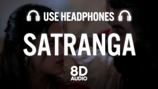 SATRANGA 8D AUDIO Ranbir Kapoor Rashmika Sandeep V Arijit Shreyas P SiddharthGarima [upl. by Phina908]