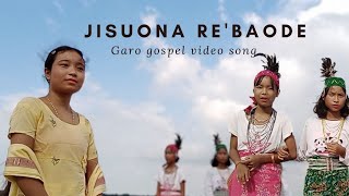 Jisuona Rebaode  Garo Gospel Song Official Music Video [upl. by Grizel]