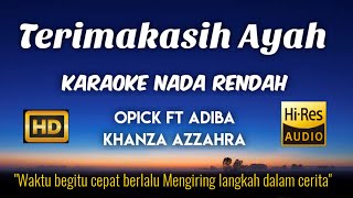 Opick ft Adiba Khanza AzZahra  Terima Kasih Ayah Karaoke Lower Key Nada Rendah HD HQ [upl. by Mcnamara766]