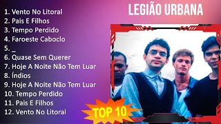 Legião Urbana 2023  10 Maiores Sucessos  Vento No Litoral Pais E Filhos Tempo Perdido Faroe [upl. by Oberg152]