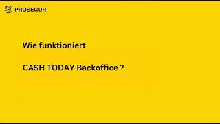 Prosegur – DE – Wie funktioniert Cash Today Backoffice [upl. by Norha]