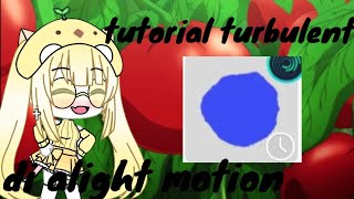 🍅tutorial turbulent di alight motion🍅√gacha tutorial [upl. by Rozek566]